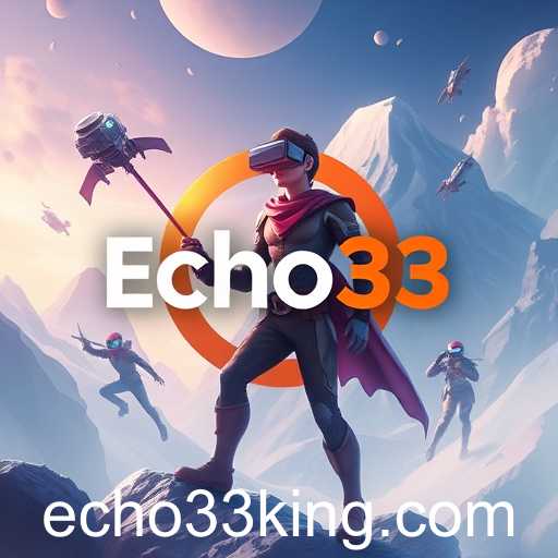 Echo33: Shaping the Future of Online Gaming